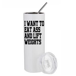 Funny I Want To Eat Ass And Lift Weights Stainless Steel Tumbler