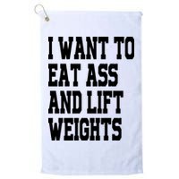 Funny I Want To Eat Ass And Lift Weights Golf Towel