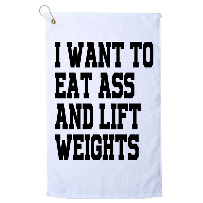 Funny I Want To Eat Ass And Lift Weights Golf Towel