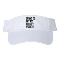 Funny I Want To Eat Ass And Lift Weights Valucap Bio-Washed Visor