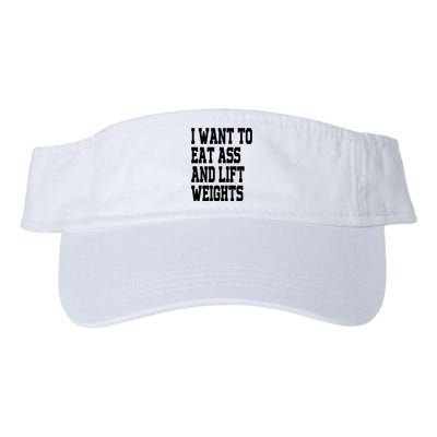 Funny I Want To Eat Ass And Lift Weights Valucap Bio-Washed Visor