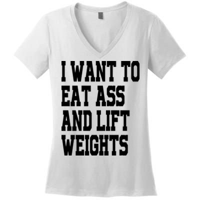 Funny I Want To Eat Ass And Lift Weights Women's V-Neck T-Shirt