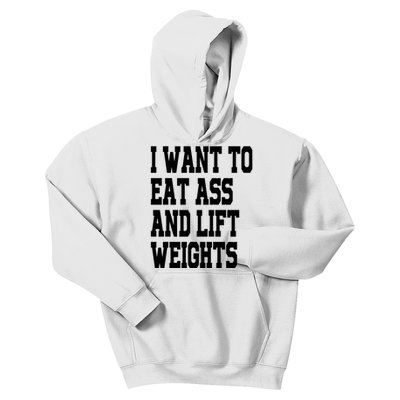 Funny I Want To Eat Ass And Lift Weights Kids Hoodie