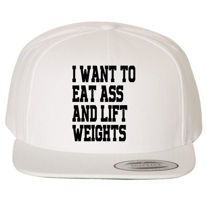 Funny I Want To Eat Ass And Lift Weights Wool Snapback Cap