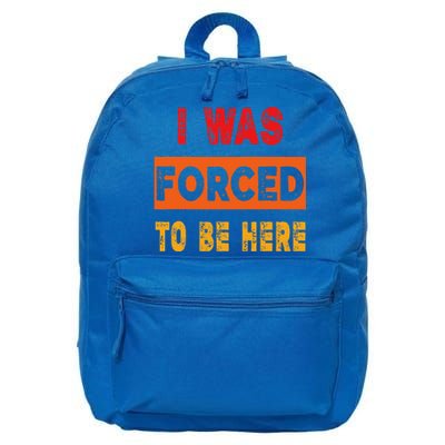 Funny I Was Forced To Be Here Sarcasm Gift 16 in Basic Backpack