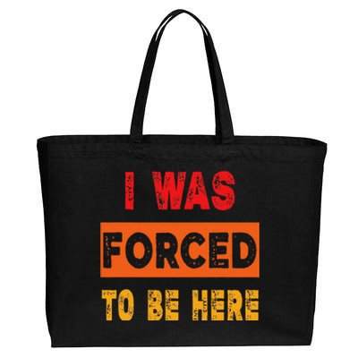 Funny I Was Forced To Be Here Sarcasm Gift Cotton Canvas Jumbo Tote