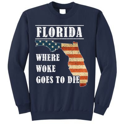 Florida Is Where Woke Goes To Die DeSantis Florida USA Flag Sweatshirt