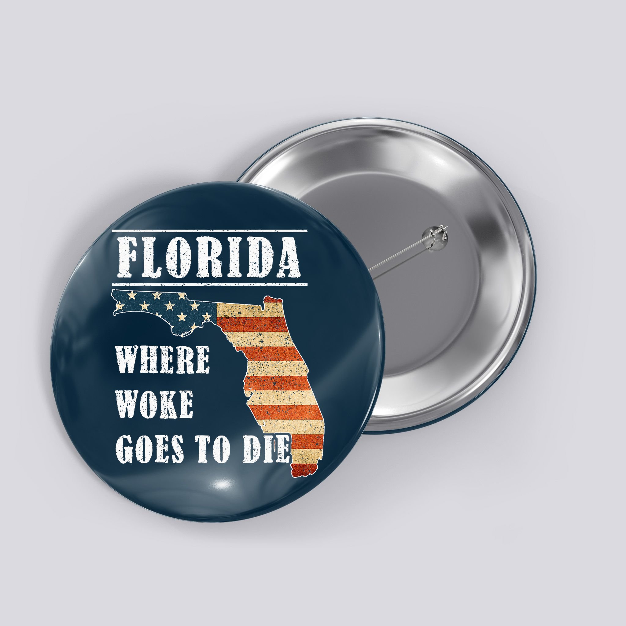 Florida Is Where Woke Goes To Die DeSantis Florida USA Flag Button