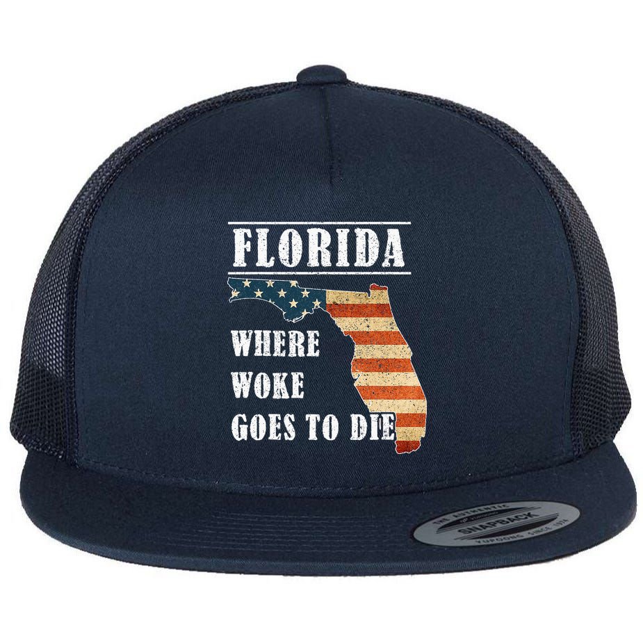 Florida Is Where Woke Goes To Die DeSantis Florida USA Flag Flat Bill Trucker Hat