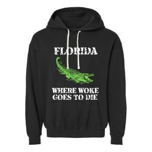 Florida Is Where Woke Goes To Die Crocodile Alligator Garment-Dyed Fleece Hoodie