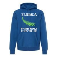 Florida Is Where Woke Goes To Die Crocodile Alligator Premium Hoodie