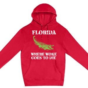 Florida Is Where Woke Goes To Die Crocodile Alligator Premium Pullover Hoodie