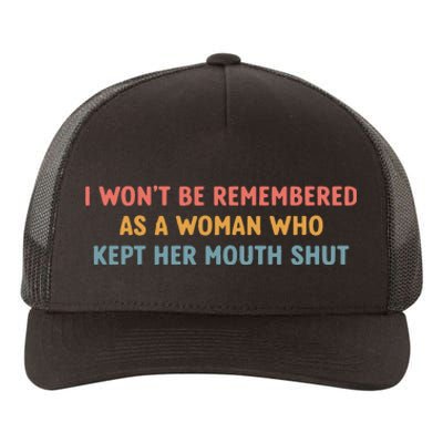 Feminist I Wont Be Remembered As A Woman Who Kept Her Mouth Shut Yupoong Adult 5-Panel Trucker Hat