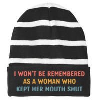 Feminist I Wont Be Remembered As A Woman Who Kept Her Mouth Shut Striped Beanie with Solid Band