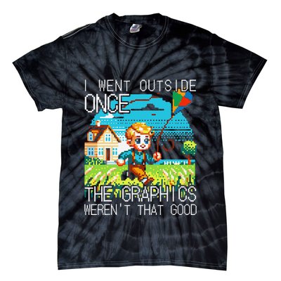 Funny I Went Outside Once The Graphics WerenT That Good Tie-Dye T-Shirt