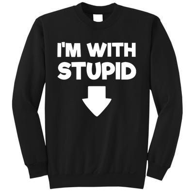 Funny Im With Stupid Pointing Down Sweatshirt