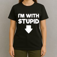 Funny Im With Stupid Pointing Down T-Shirt