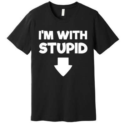 Funny Im With Stupid Pointing Down Premium T-Shirt