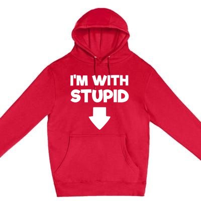 Funny Im With Stupid Pointing Down Premium Pullover Hoodie