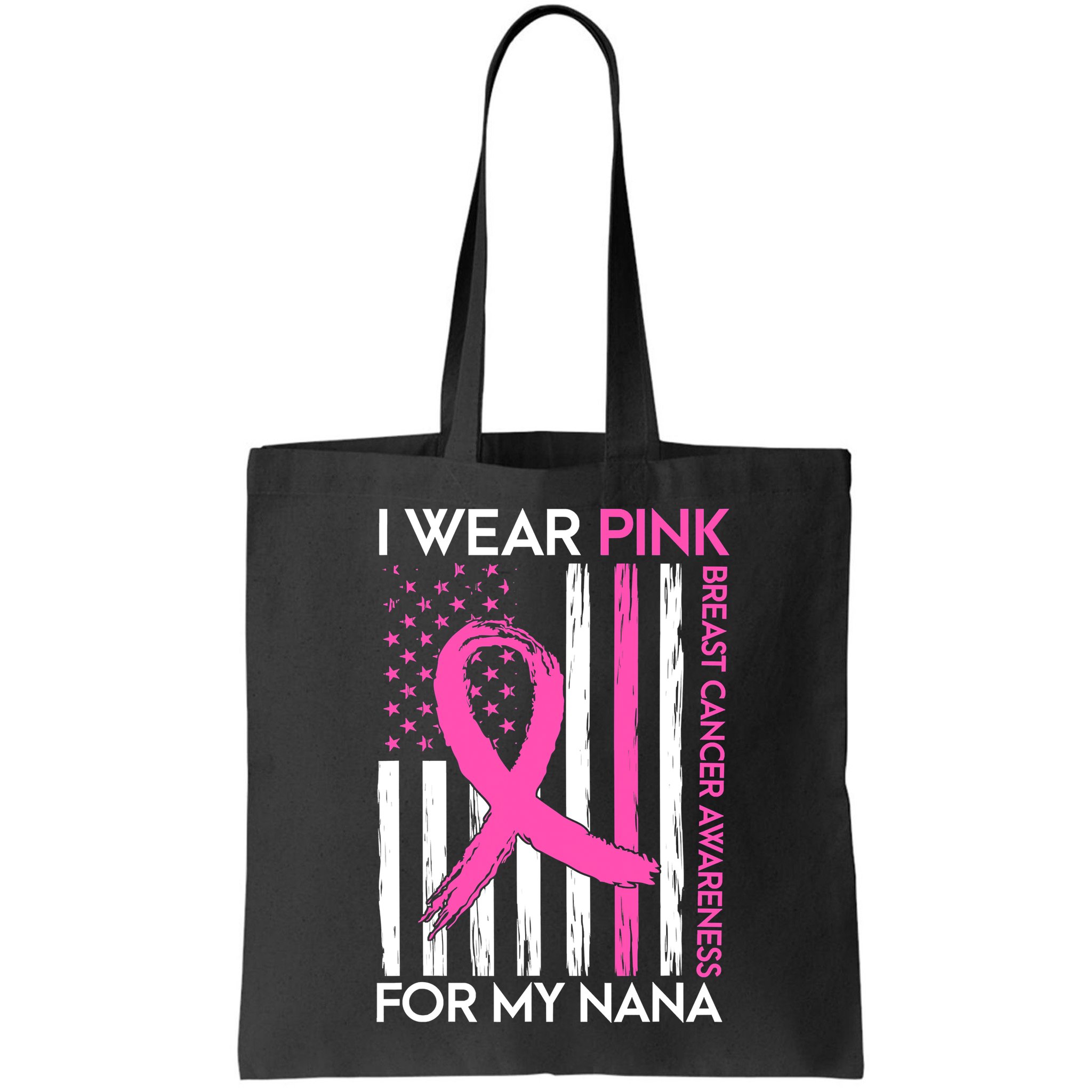 Funny I Wear Pink For My Nana Breast Cancer Awareness Bag