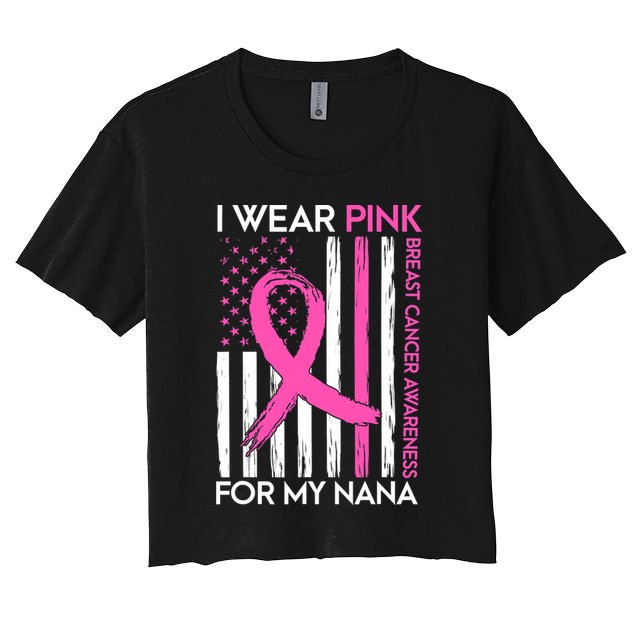 Funny I Wear Pink For My Nana Breast Cancer Awareness Crop Top
