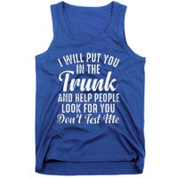 Funny I Will Put You In The Trunk And Help People Look For Tank Top