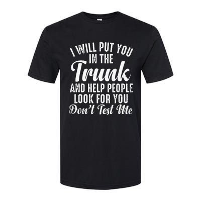 Funny I Will Put You In The Trunk And Help People Look For Softstyle CVC T-Shirt