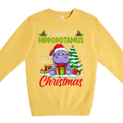 Funny I Want A Hippopotamus For Christmas Xmas Hippo Lovers Premium Crewneck Sweatshirt