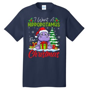 Funny I Want A Hippopotamus For Christmas Xmas Hippo Lovers Tall T-Shirt