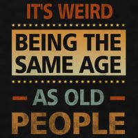 Funny Its Weird Being The Same Age As Old People Ladies PosiCharge Tri-Blend Wicking Tank
