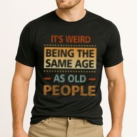 Funny Its Weird Being The Same Age As Old People Performance Shirt