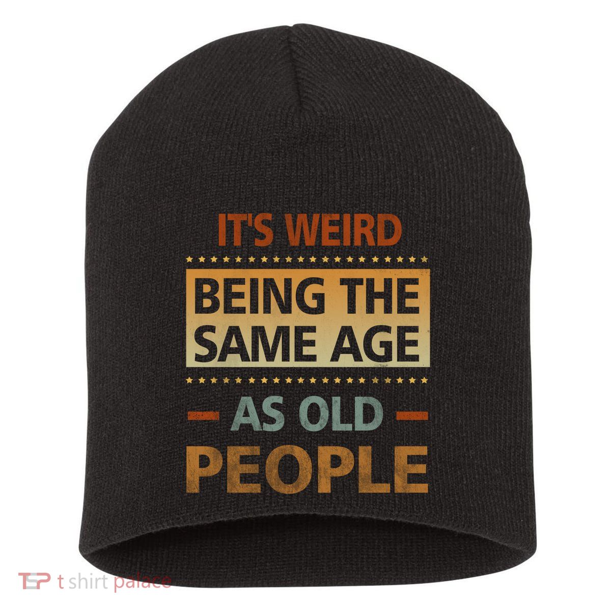 Funny Its Weird Being The Same Age As Old People Short Acrylic Beanie