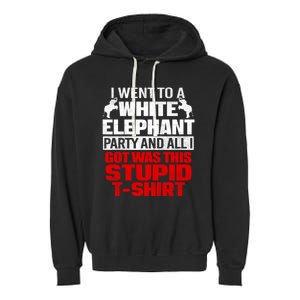 Funny I Went To A White Elephant Christmas Xmas Garment-Dyed Fleece Hoodie