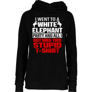 Funny I Went To A White Elephant Christmas Xmas Womens Funnel Neck Pullover Hood