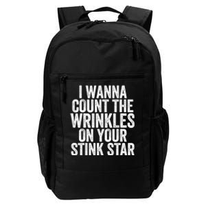 Funny I Wanna Count The Wrinkles On Your Stink Star Daily Commute Backpack