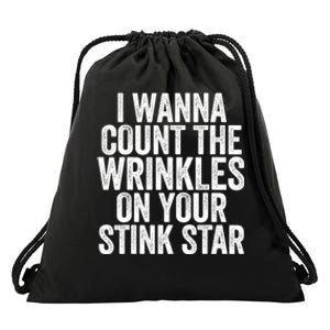 Funny I Wanna Count The Wrinkles On Your Stink Star Drawstring Bag