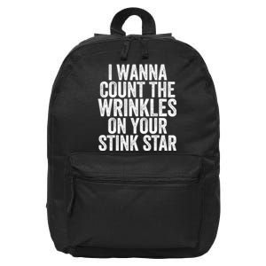 Funny I Wanna Count The Wrinkles On Your Stink Star 16 in Basic Backpack