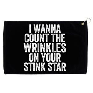 Funny I Wanna Count The Wrinkles On Your Stink Star Grommeted Golf Towel