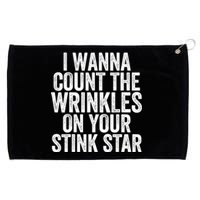 Funny I Wanna Count The Wrinkles On Your Stink Star Grommeted Golf Towel