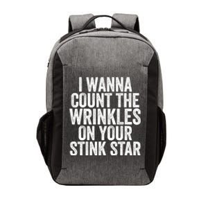 Funny I Wanna Count The Wrinkles On Your Stink Star Vector Backpack