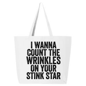 Funny I Wanna Count The Wrinkles On Your Stink Star 25L Jumbo Tote