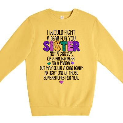 Funny I Would Fight A Bear For You Sister Premium Crewneck Sweatshirt