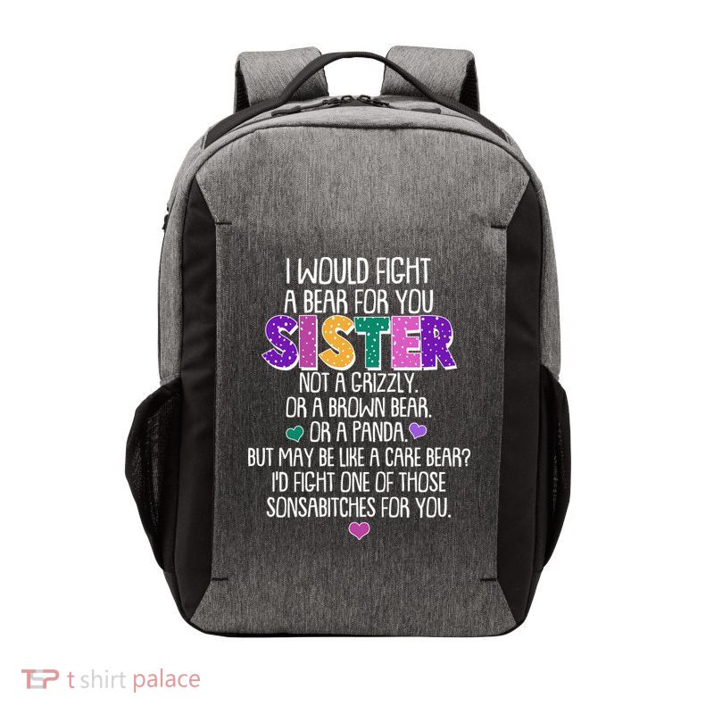 Funny I Would Fight A Bear For You Sister Vector Backpack