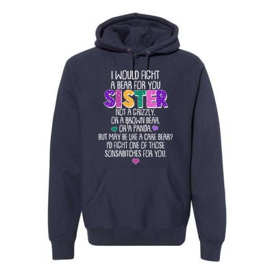 Funny I Would Fight A Bear For You Sister Premium Hoodie