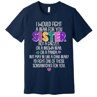 Funny I Would Fight A Bear For You Sister Premium T-Shirt