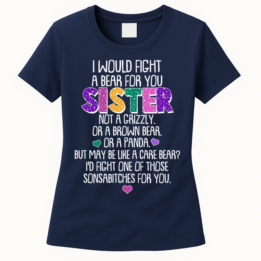 Funny I Would Fight A Bear For You Sister Womens T-Shirt