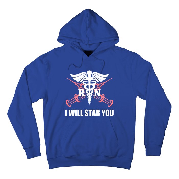 Funny I Will Stab You Rn Nurse Medical Nursing Student Humor Gift Hoodie