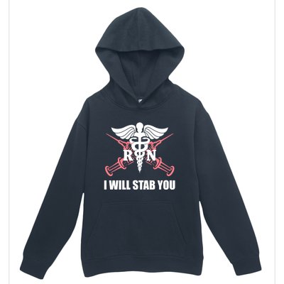 Funny I Will Stab You Rn Nurse Medical Nursing Student Humor Gift Urban Pullover Hoodie