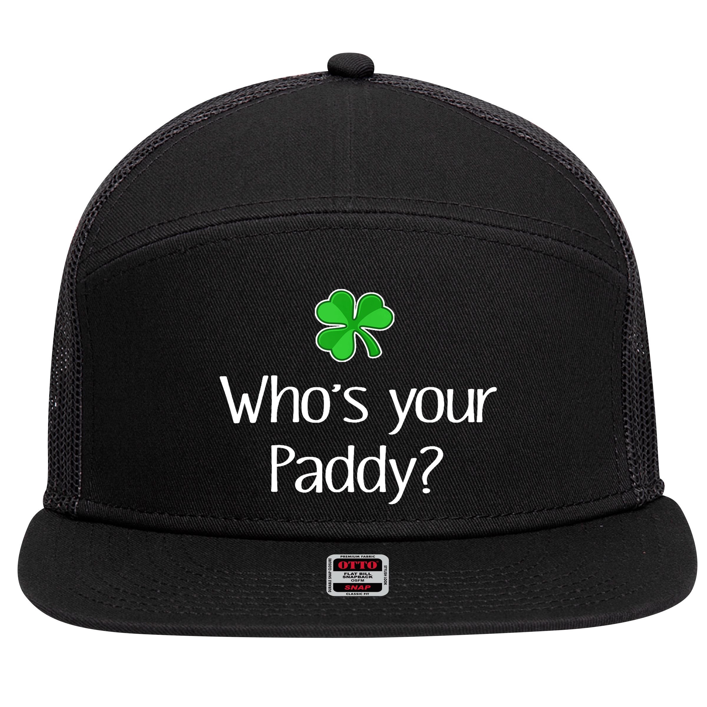 Funny Irish Whose Your Paddy St Patricks Gift 7 Panel Mesh Trucker Snapback Hat