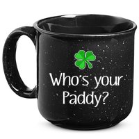 Funny Irish Whose Your Paddy St Patricks Gift 15oz Campfire Ceramic Mug